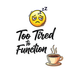 Vector art of too tired to function, a sleepy emoji with coffee