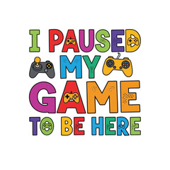 Vector art of i paused my game to be here