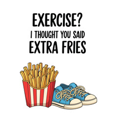 Vector art of exercise i thought you said extra fries