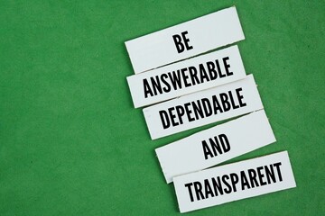 Inspirational and motivational words or quotes about accountability, namely Be answerable, dependable, and transparent. follow through on your commitments, and communicate openly and honestly