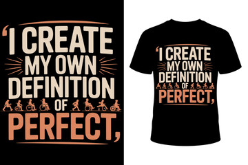 Vector art of the inspirational quote "I create my own definition of perfect" for a t-shirt, celebrating individuality and self-acceptance.