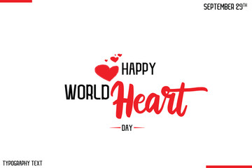 Happy World Heart Day Vector Stylish Hand Drawn Cursive Typography Lettering With Red Heart Shapes