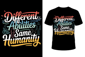 Vector art with "Different abilities same humanity" typography, diverse human icons, and a t-shirt mockup to promote inclusivity and acceptance for people with disabilities.