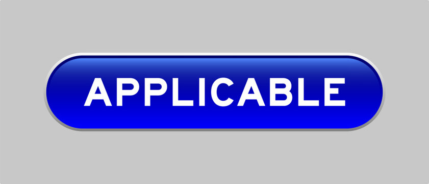 Blue color capsule shape button with word applicable on gray background