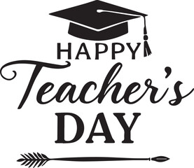 Black and white vector illustration for Teacher&rsquo;s Day with graduation cap and decorative &ldquo;HAPPY Teacher&rsquo;s DAY&rdquo; text