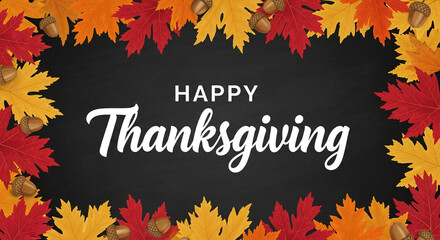 Autumn leaves and acorns frame a chalkboard background with "Happy Thanksgiving" text, creating a festive design ideal for seasonal greetings or autumnal promotions Free space for text