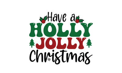 Have a Holly jolly Christmas T Shirt Design