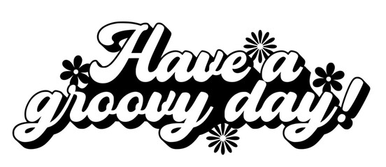 Haveagroovydayflowers Retro Vintage Typography Design  