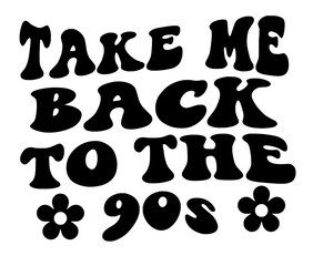 Takemebacktothe90S Retro Vintage Typography Design  