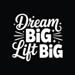 Dream big lift big .Vector EPS