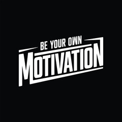 Be your own motivation .Vector EPS