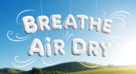 Breathe Air Dry - A Conceptual Image for Clean Air and Environmental Awareness.