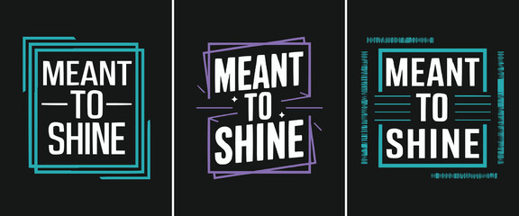 Inspirational quote typography Meant To Shine with geometric frame in neon blue and purple for motivational poster or t shirt design