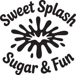 Sweet Splash Sugar and Fun text with ink splatter graphic sugar fun