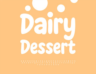 Vector Marketing sticker Daily Dessert for Cafe and Market. Typography White Font. Groovy Rounded Alphabet Letters and Numbers set.