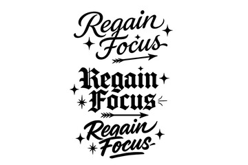 Regain Focus Calligraphy. Regain Focus. Create a calligraphy lettering illustration of the phrase: Regain