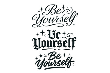 Be Yourself Calligraphy. Be Yourself. Create a calligraphy lettering illustration of the phrase: Be Yourself.