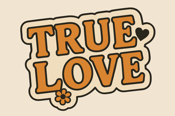 True Love Sticker. True Love. retro sticker block lettering, bold cut-out outline, slight tilt/overlap,