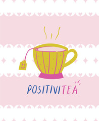A cheerful illustration of a yellow teacup with a smiley teabag on a pink background, featuring the pun "POSITIVITEA".
