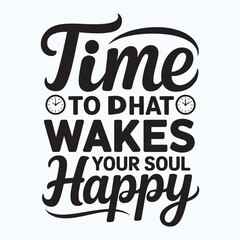Time to dhat wakes your soul happy vector eps file. 