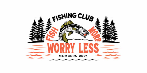 Fishing club emblem with a jumping fish and pine trees worry less fish more members only