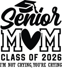 Proud senior mom class of 2026 i m not crying you re crying graduation