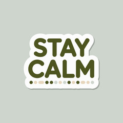 Inspirational stay calm sticker design with subtle dots and text for positive messaging and encouragement vector