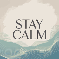 Inspiring typography poster with serene landscape design and 'stay calm' message motivational quote art vector