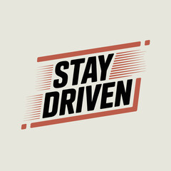 Dynamic stay driven text graphic with bold typography and energetic red accents for motivational branding vector