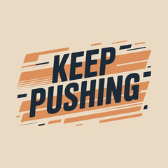 Obraz premium Keep pushing motivational slogan on abstract colorful textured background inspiring graphic design for positive affirmation and goal achievement vector