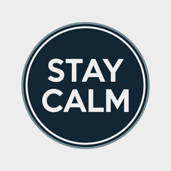Inspirational 'stay calm' message in circular design motivational quote graphic for positive thinking and stress relief vector