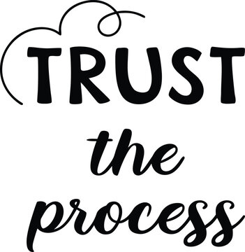 The popular phrase &ldquo;Trust the process&rdquo; shown in bold black font over white, representing patience, growth, and belief in your journey.