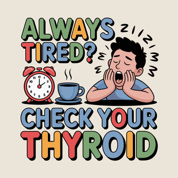 Always Tired Check Your Thyroid Awareness Design