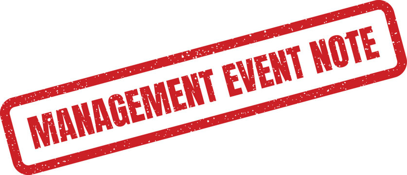 Distressed red rectangular rubber stamp displaying MANAGEMENT EVENT NOTE text for documenting important incidents or activities