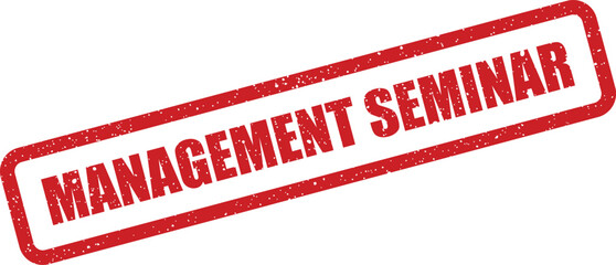 Grungy red rubber stamp displaying management seminar text ideal for event promotion or educational materials