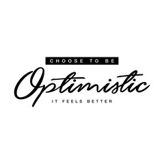 Modern black typography design with the inspirational quote “Choose to Be Optimistic – It Feels Better.” Perfect for posters, T-shirts, branding, and minimalist motivational wall art.