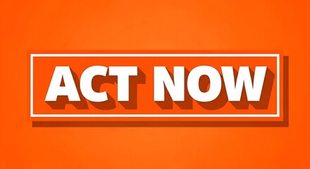 Urgent Action - Act Now for Immediate Results and Positive Change.