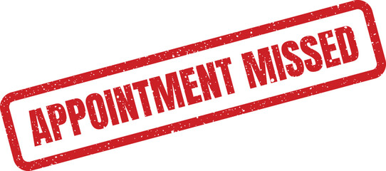 Appointment missed, grunge style, isolated red stamp for overdue reminders, business concept