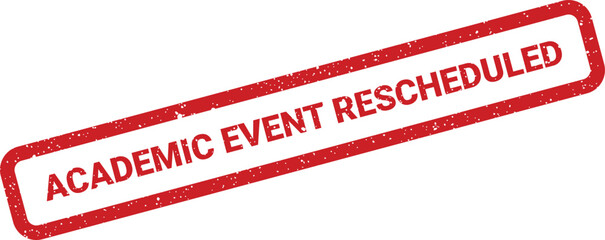Distressed Academic Event Rescheduled rubber stamp, leaning diagonally for emphasis and urgency