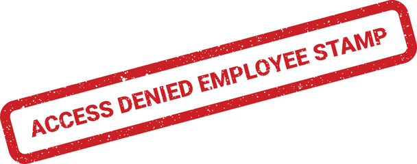 Red employee stamp with text Access Denied, grunge texture business illustration, office