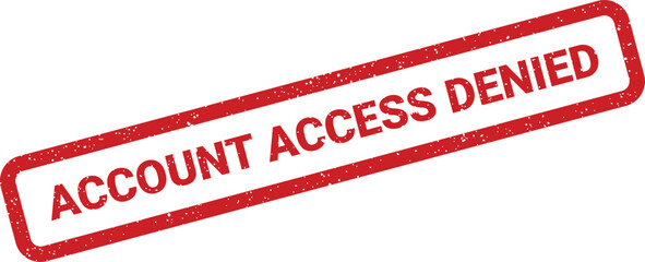 Red grunge stamp with message indicating account access denied, distressed rectangular shape