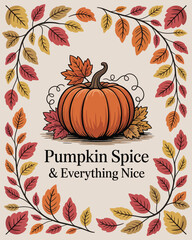 Pumpkin Spice & Everything Nice Fall Autumn Leaves Pumpkin Illustration