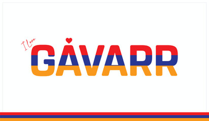 I love Gavarr, Typographic design of I love Gavarr on a white background, Flag typography of Gavarr with heart, Vector design of I love Armenia