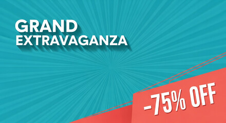 Bright teal backdrop with radial lines; white text "Grand Extravaganza". Red corner with "-75% Off". It represents sale, discount, offer, promotion