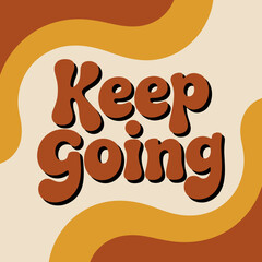 Groovy retro typography keep going phrase in warm earthy tones with wavy background design element vector