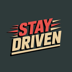 Bold stay driven text design featuring red and yellow lettering with motion blur accents a dynamic motivational phrase vector