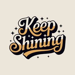 Keep shining inspirational typography design with sparkles and gradient text for positive affirmations and motivation vector
