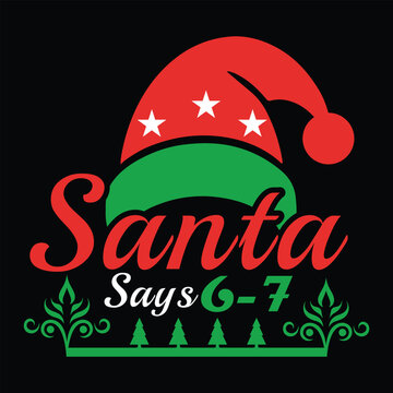 Santa Says 6-7 T-Shirt Design And Illustration