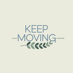 Inspirational 'keep moving' typography design with delicate leafy branch motifs subtle textured background for motivational graphics vector