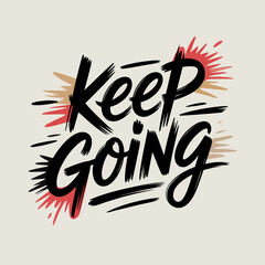 Motivational keep going brush stroke typography art inspiring positive message design for success and perseverance vector